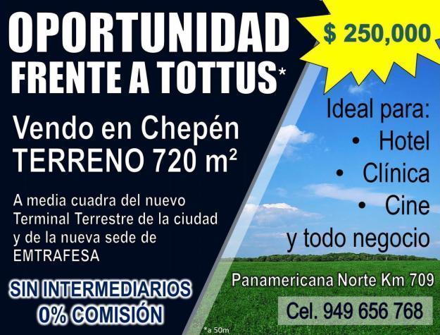 TERRENO FRENTE A TOTTUS 720 m2 EN CHEPÉN  SIN INTERMEDIARIOS IDEAL PARA TODO NEGOCIO CEL. 949656768