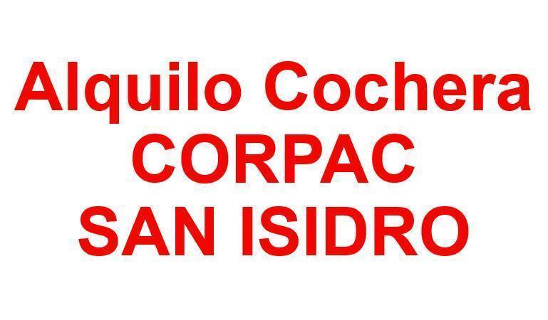 ALQUILO COCHERA CORPAC SAN ISIDRO